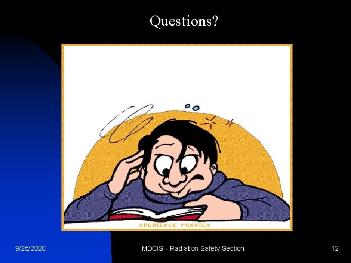 Questions? 9/25/2020 MDCIS - Radiation Safety Section 12 