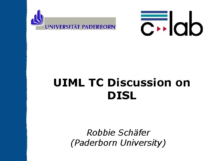 UIML TC Discussion on DISL Robbie Schäfer (Paderborn University) 