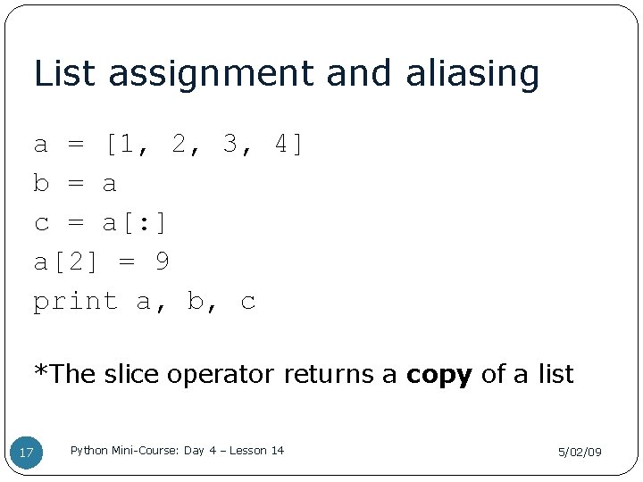 List assignment and aliasing a = [1, 2, 3, 4] b = a c