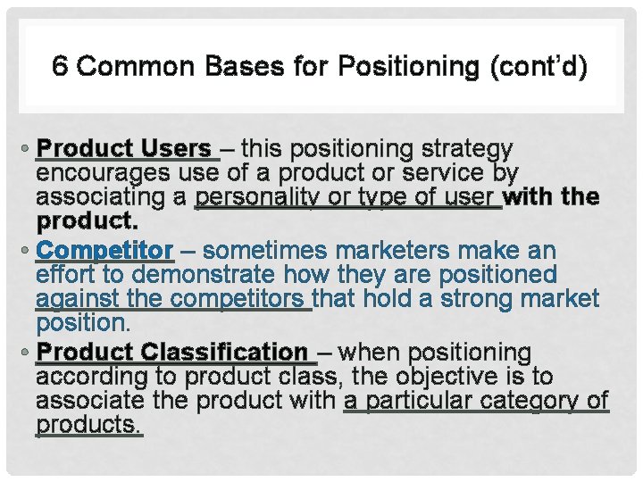 6 Common Bases for Positioning (cont’d) • Product Users – this positioning strategy encourages