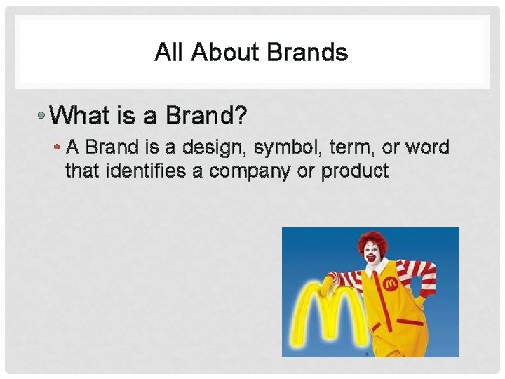 All About Brands • What is a Brand? • A Brand is a design,