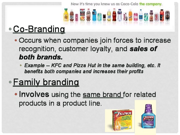  • Co-Branding • Occurs when companies join forces to increase recognition, customer loyalty,