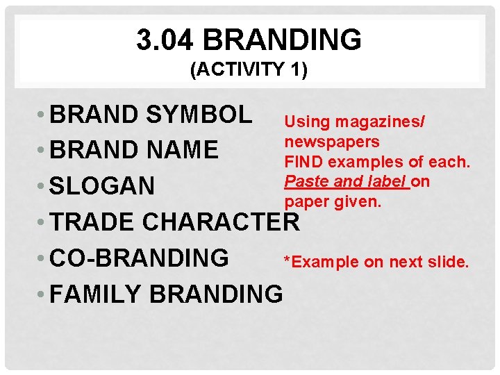 3. 04 BRANDING (ACTIVITY 1) • BRAND SYMBOL Using magazines/ newspapers • BRAND NAME