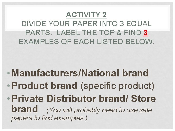 ACTIVITY 2 DIVIDE YOUR PAPER INTO 3 EQUAL PARTS. LABEL THE TOP & FIND