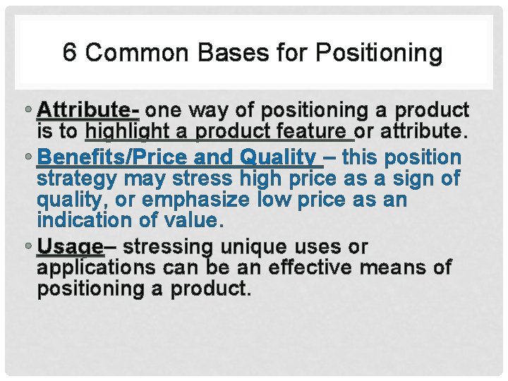 6 Common Bases for Positioning • Attribute- one way of positioning a product is