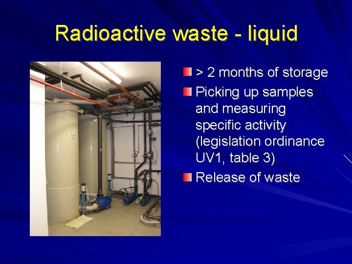 Radioactive waste - liquid > 2 months of storage Picking up samples and measuring Radioactive waste - liquid > 2 months of storage Picking up samples and measuring
