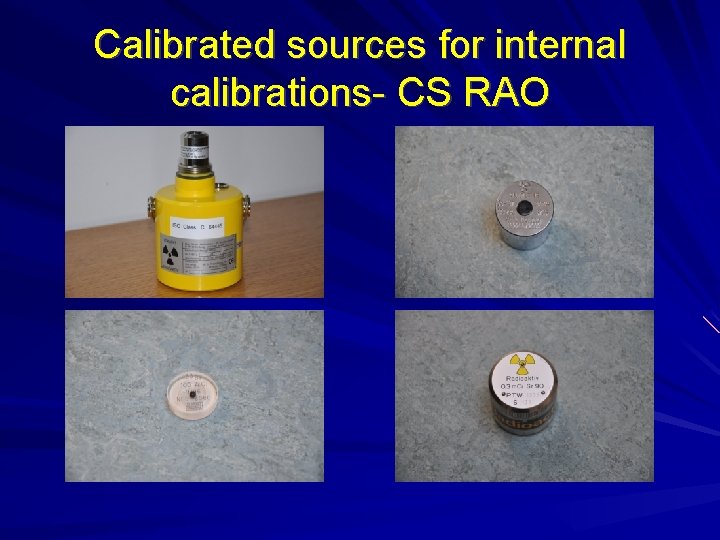 Calibrated sources for internal calibrations- CS RAO Calibrated sources for internal calibrations- CS RAO