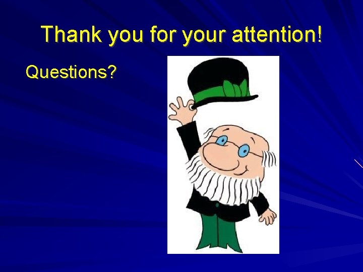 Thank you for your attention! Questions? Thank you for your attention! Questions?