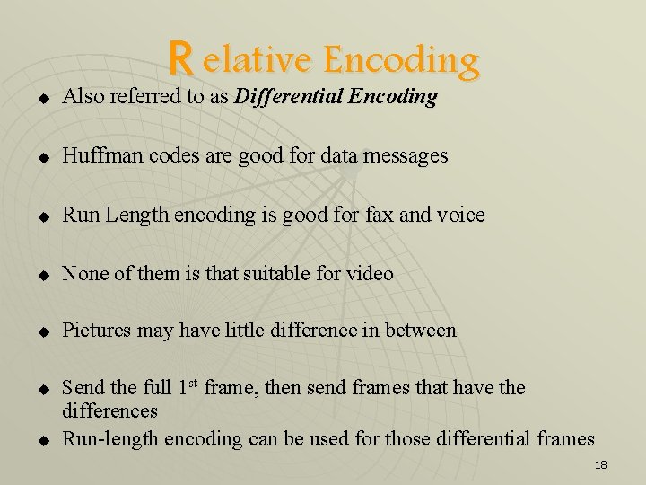 R elative Encoding u Also referred to as Differential Encoding u Huffman codes are