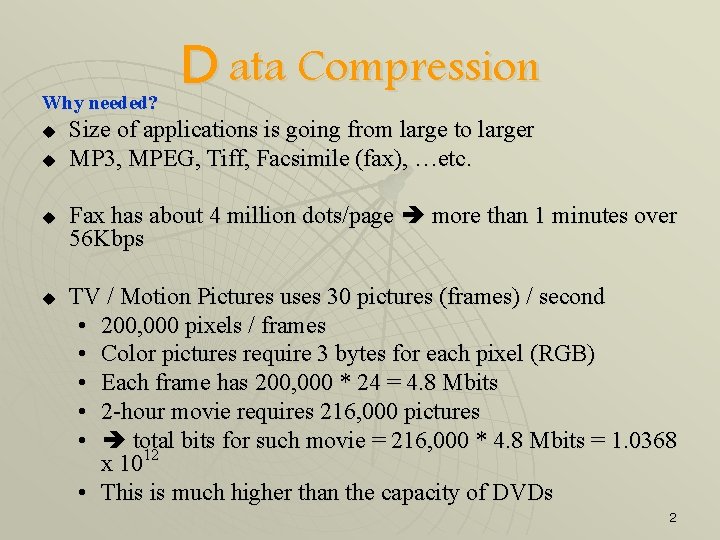 Why needed? u u D ata Compression Size of applications is going from large