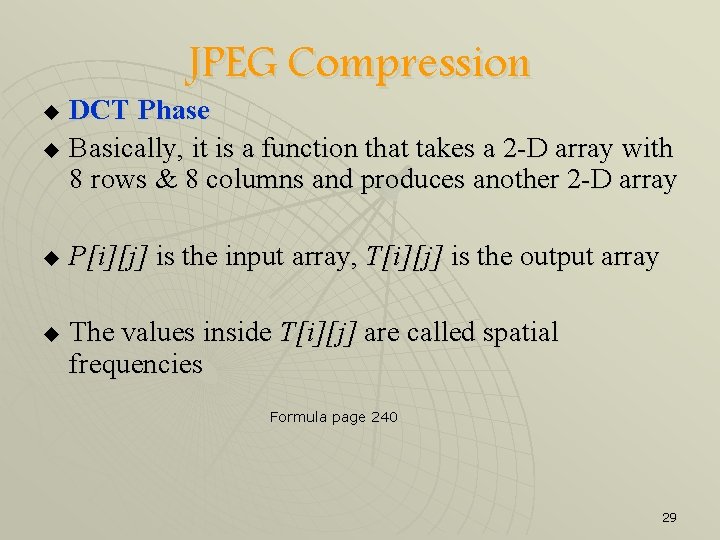 JPEG Compression DCT Phase u Basically, it is a function that takes a 2