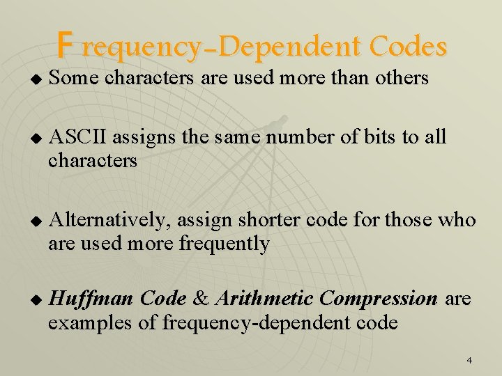 u u F requency-Dependent Codes Some characters are used more than others ASCII assigns