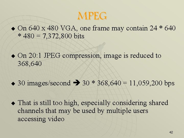 MPEG u u On 640 x 480 VGA, one frame may contain 24 *