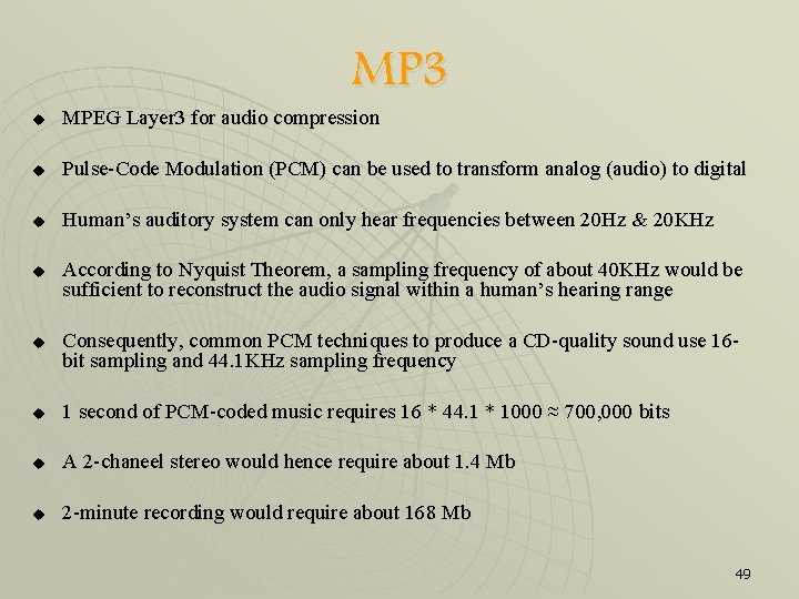 MP 3 u MPEG Layer 3 for audio compression u Pulse-Code Modulation (PCM) can