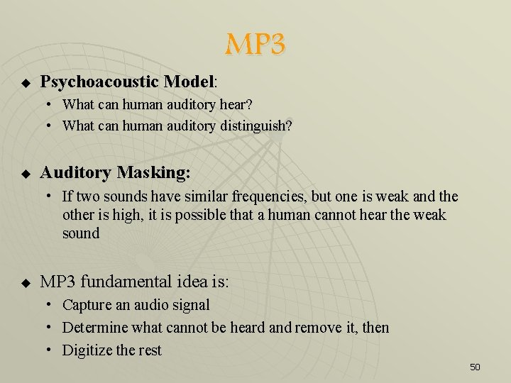 u Psychoacoustic Model: MP 3 • What can human auditory hear? • What can