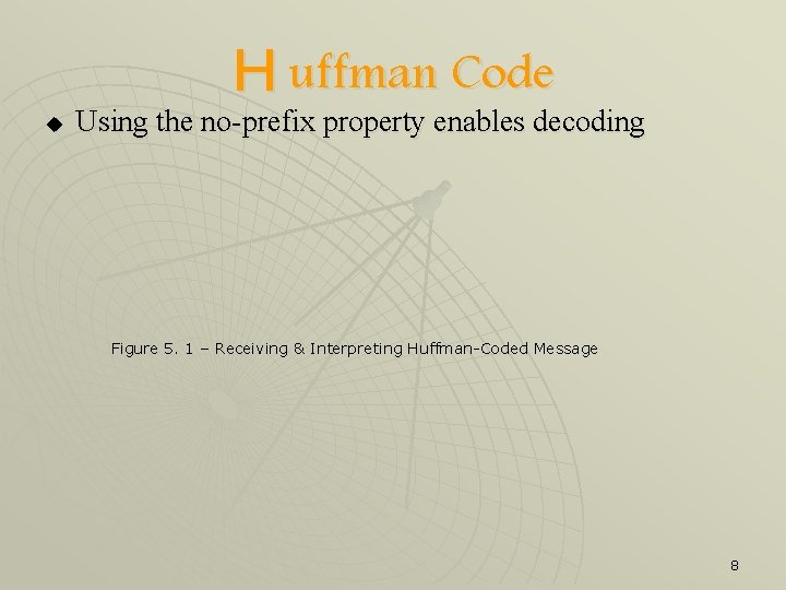 H uffman Code u Using the no-prefix property enables decoding Figure 5. 1 –
