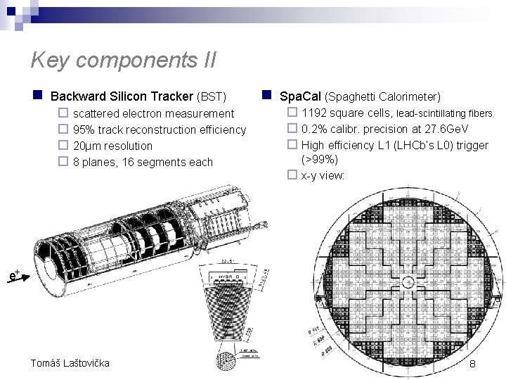 Key components II n Backward Silicon Tracker (BST) ¨ scattered electron measurement ¨ 95% Key components II n Backward Silicon Tracker (BST) ¨ scattered electron measurement ¨ 95%