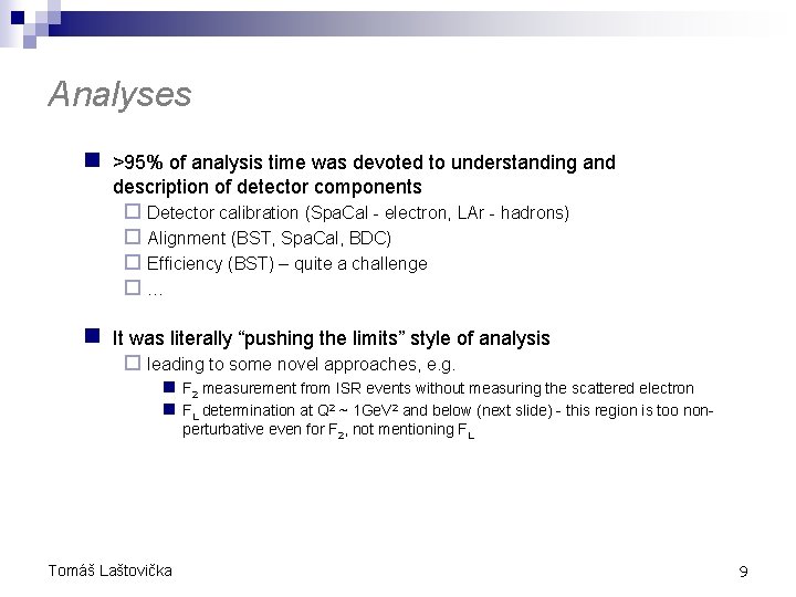 Analyses n >95% of analysis time was devoted to understanding and description of detector Analyses n >95% of analysis time was devoted to understanding and description of detector