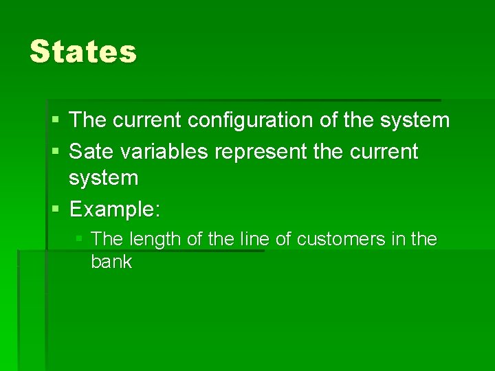 States § The current configuration of the system § Sate variables represent the current States § The current configuration of the system § Sate variables represent the current