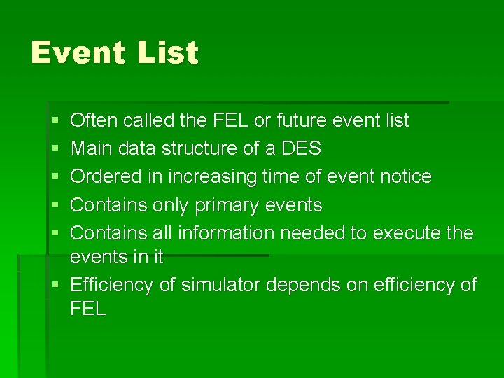 Event List § § § Often called the FEL or future event list Main Event List § § § Often called the FEL or future event list Main