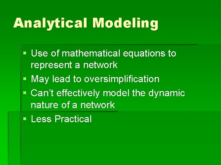 Analytical Modeling § Use of mathematical equations to represent a network § May lead Analytical Modeling § Use of mathematical equations to represent a network § May lead