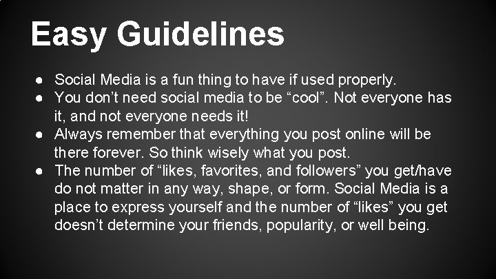 Easy Guidelines ● Social Media is a fun thing to have if used properly.