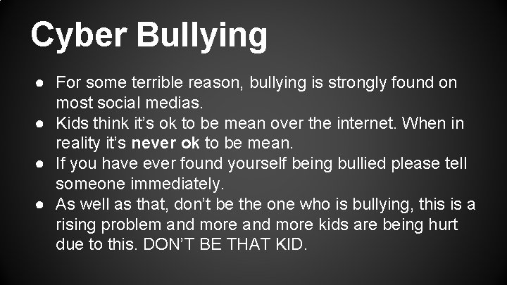 Cyber Bullying ● For some terrible reason, bullying is strongly found on most social