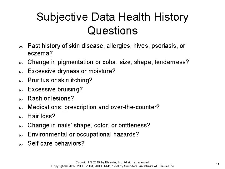 Subjective Data Health History Questions Past history of skin disease, allergies, hives, psoriasis, or Subjective Data Health History Questions Past history of skin disease, allergies, hives, psoriasis, or