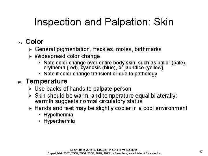 Inspection and Palpation: Skin Color Ø Ø General pigmentation, freckles, moles, birthmarks Widespread color Inspection and Palpation: Skin Color Ø Ø General pigmentation, freckles, moles, birthmarks Widespread color