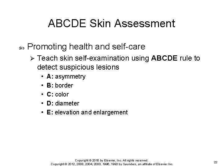 ABCDE Skin Assessment Promoting health and self-care Ø Teach skin self-examination using ABCDE rule ABCDE Skin Assessment Promoting health and self-care Ø Teach skin self-examination using ABCDE rule