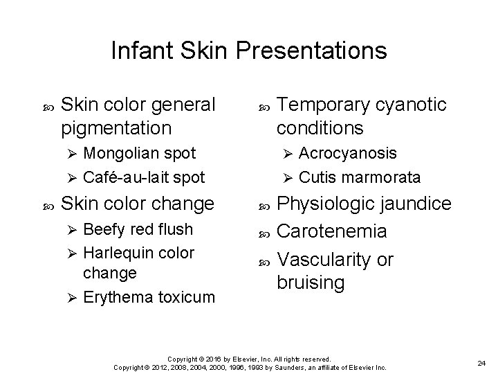 Infant Skin Presentations Skin color general pigmentation Mongolian spot Ø Café-au-lait spot Acrocyanosis Ø Infant Skin Presentations Skin color general pigmentation Mongolian spot Ø Café-au-lait spot Acrocyanosis Ø