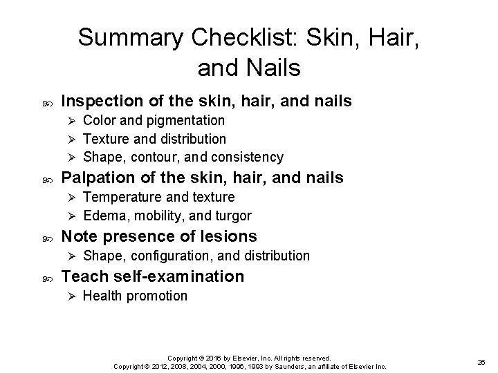 Summary Checklist: Skin, Hair, and Nails Inspection of the skin, hair, and nails Color Summary Checklist: Skin, Hair, and Nails Inspection of the skin, hair, and nails Color