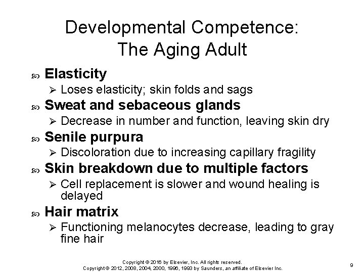 Developmental Competence: The Aging Adult Elasticity Ø Sweat and sebaceous glands Ø Discoloration due Developmental Competence: The Aging Adult Elasticity Ø Sweat and sebaceous glands Ø Discoloration due