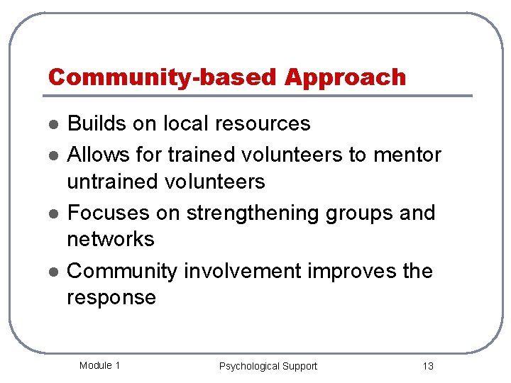 Community-based Approach l l Builds on local resources Allows for trained volunteers to mentor