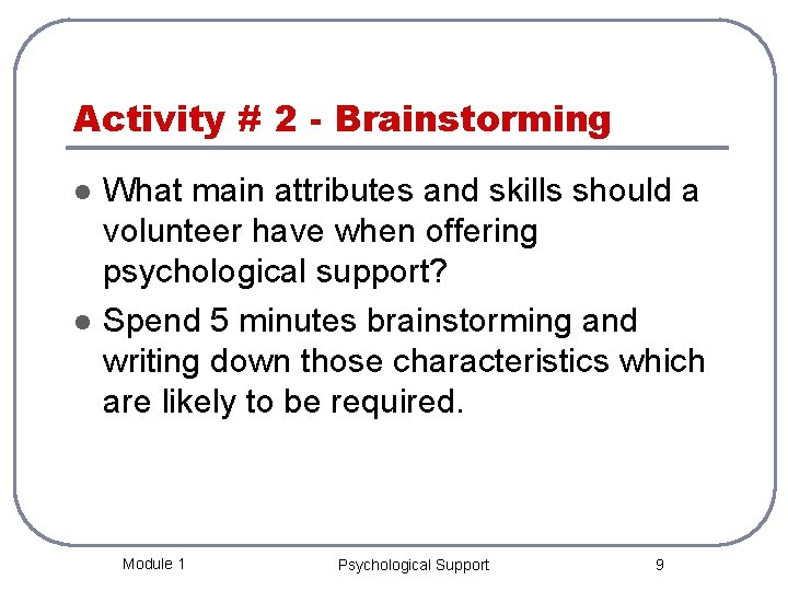 Activity # 2 - Brainstorming l l What main attributes and skills should a