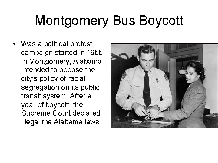 Montgomery Bus Boycott • Was a political protest campaign started in 1955 in Montgomery,