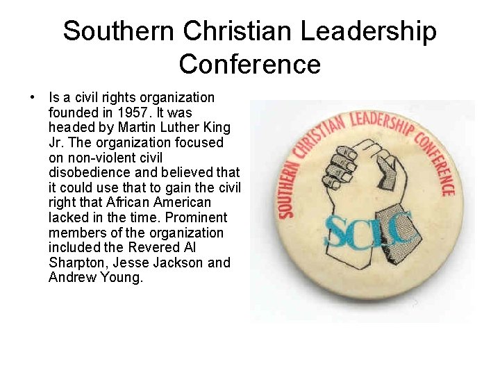 Southern Christian Leadership Conference • Is a civil rights organization founded in 1957. It