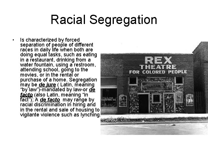Racial Segregation • Is characterized by forced separation of people of different races in