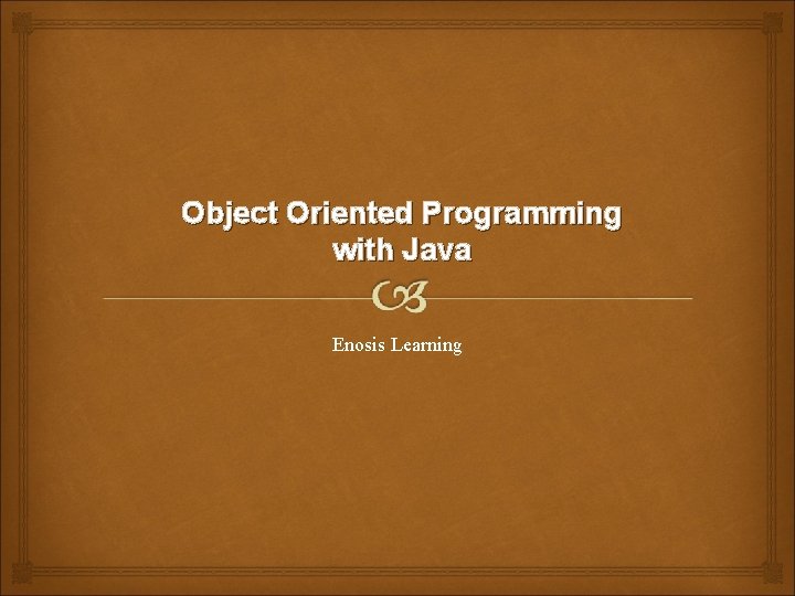 Object Oriented Programming with Java Enosis Learning 