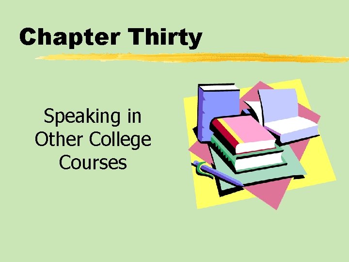 Chapter Thirty Speaking in Other College Courses 