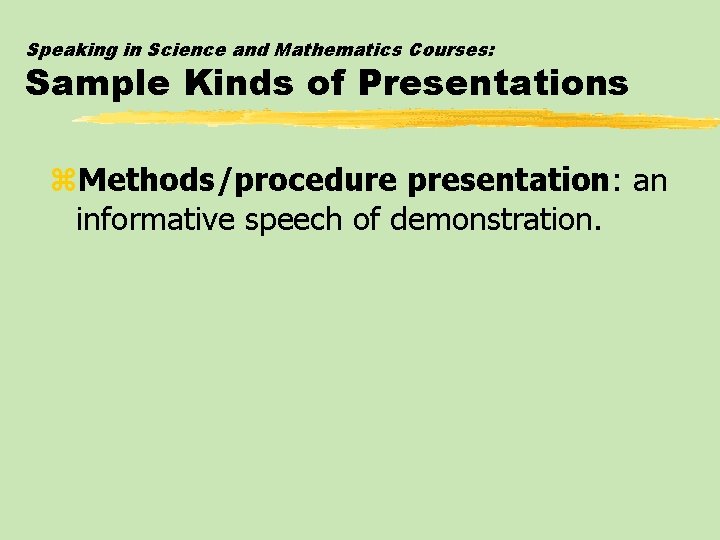 Speaking in Science and Mathematics Courses: Sample Kinds of Presentations z. Methods/procedure presentation: an