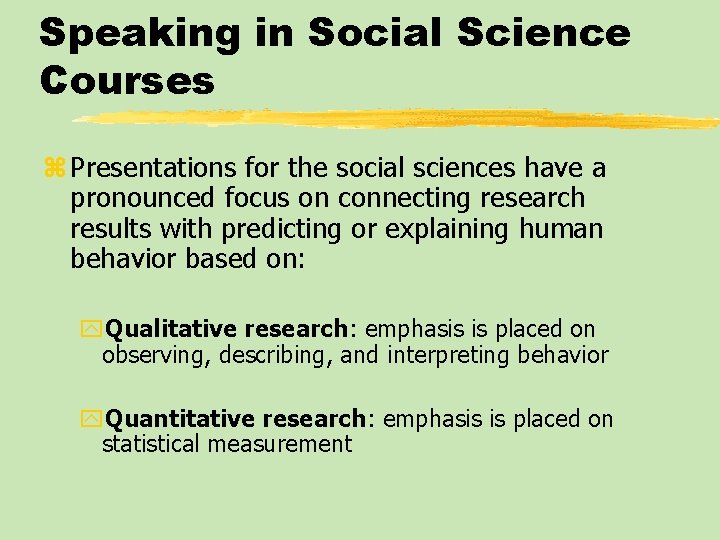 Speaking in Social Science Courses z Presentations for the social sciences have a pronounced