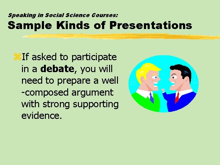 Speaking in Social Science Courses: Sample Kinds of Presentations z. If asked to participate