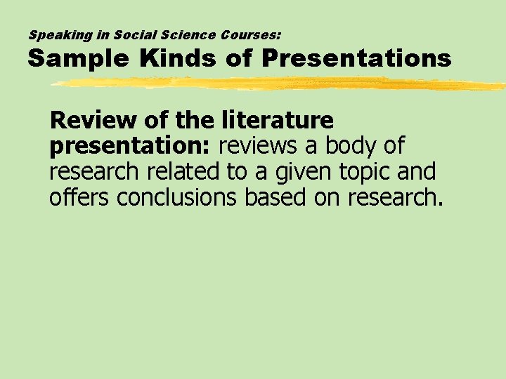 Speaking in Social Science Courses: Sample Kinds of Presentations Review of the literature presentation: