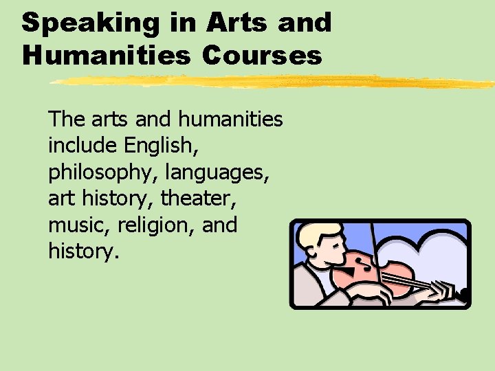 Speaking in Arts and Humanities Courses The arts and humanities include English, philosophy, languages,