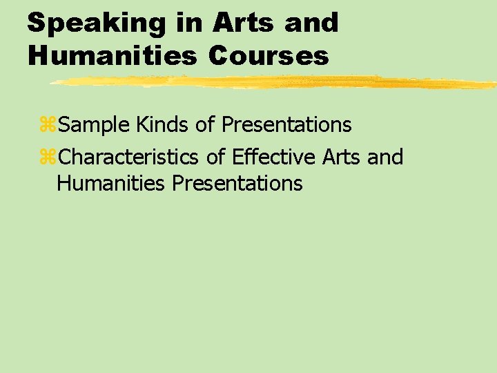 Speaking in Arts and Humanities Courses z. Sample Kinds of Presentations z. Characteristics of