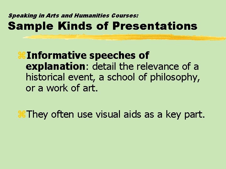 Speaking in Arts and Humanities Courses: Sample Kinds of Presentations z. Informative speeches of