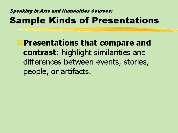 Speaking in Arts and Humanities Courses: Sample Kinds of Presentations z. Presentations that compare