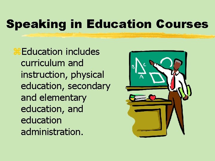 Speaking in Education Courses z. Education includes curriculum and instruction, physical education, secondary and