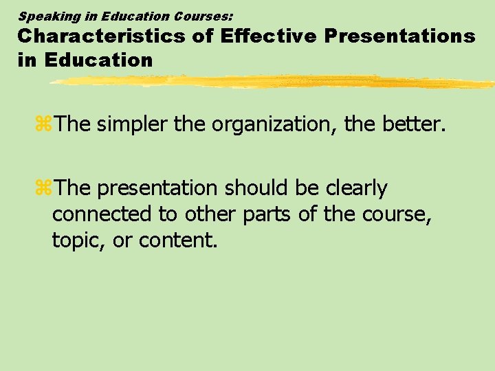 Speaking in Education Courses: Characteristics of Effective Presentations in Education z. The simpler the